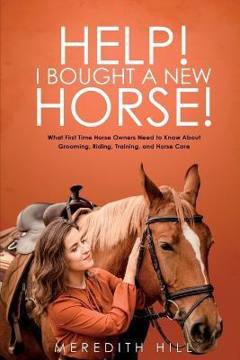 Help! I Bought a New Horse!(English, Paperback, Hill Meredith)