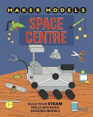 Maker Models: Space Centre(English, Hardcover, Claybourne Anna)