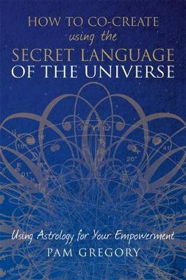 How to Co-Create Using the Secret Language of the Universe(English, Paperback, Gregory Pam)