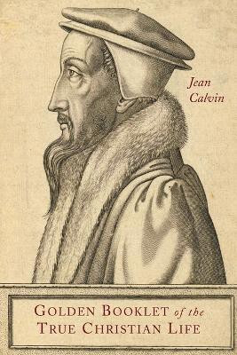 Golden Booklet of the True Christian Life(English, Paperback, Calvin Jean)