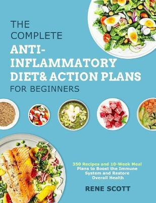 The Complete Anti-Inflammatory Diet & Action Plans for Beginners(English, Paperback, Scott Rene)