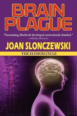 Brain Plague - An Elysium Cycle Novel(English, Paperback, Slonczewski Joan)