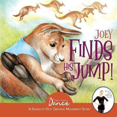 Joey Finds His Jump!(English, Paperback, A Dance Once Upon A)