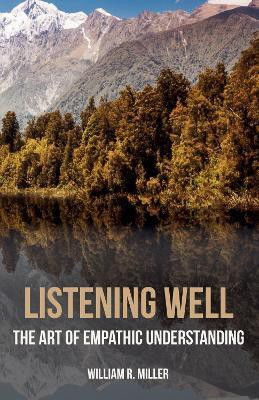 Listening Well(English, Paperback, Miller William R Professor Emeritus PhD)