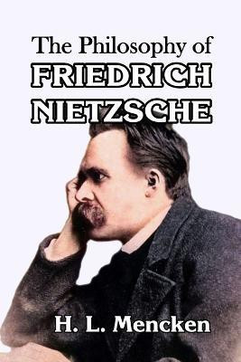 The Philosophy of Friedrich Nietzsche(English, Paperback, Mencken H L Professor)