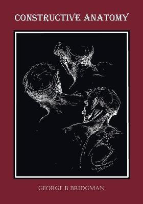 Constructive Anatomy (Fully Illustrated)(English, Paperback, Bridgman George B)