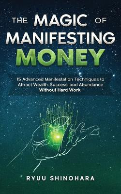 The Magic of Manifesting Money(English, Paperback, Shinohara Ryuu)