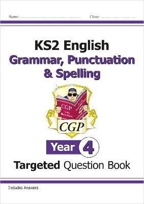 KS2 English Year 4 Grammar, Punctuation & Spelling Targeted Question Book (with Answers)(English, Paperback, CGP Books)