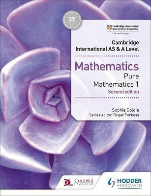 Cambridge International AS & A Level Mathematics Pure Mathematics 1 second edition(English, Paperback, Goldie Sophie)