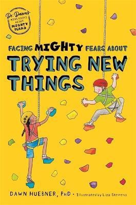 Facing Mighty Fears About Trying New Things(English, Paperback, Huebner Dawn PhD)