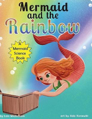 Mermaid and the Rainbow(English, Hardcover, Wickstrom Lois)