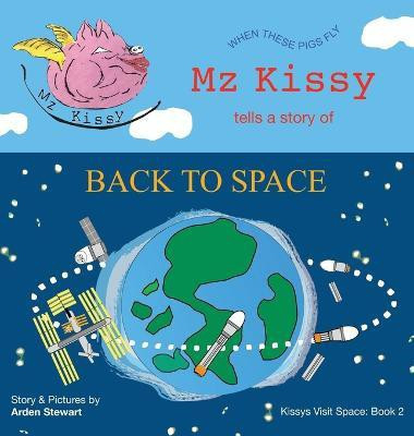 Mz Kissy Tells a Story of Back to Space(English, Hardcover, Stewart Arden)