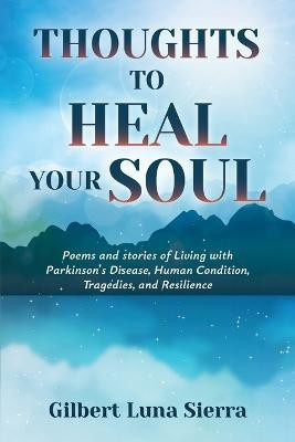 Thoughts to Heal Your Soul(English, Paperback, Sierra Gilbert Luna)