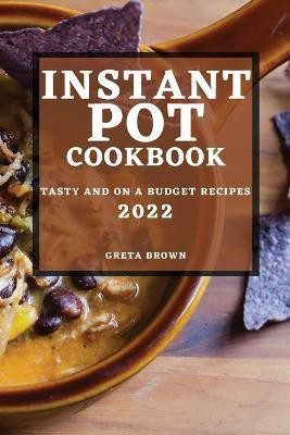 Instant Pot Cookbook 2022(English, Paperback, Brown Greta)