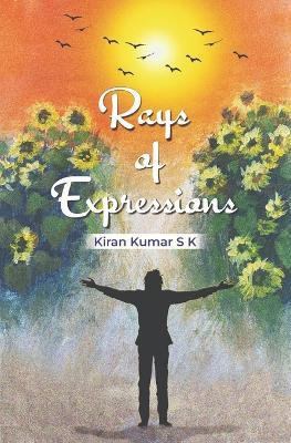 Rays of Expressions(English, Paperback, Kumar S K Kiran)