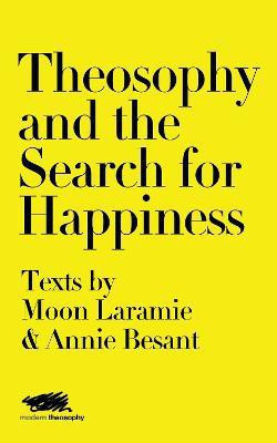 Theosophy and the Search for Happiness(English, Paperback, Laramie Moon)
