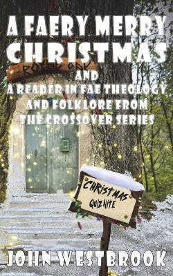 A Faery Merry Christmas and A Reader in Fae Theology and Folklore(English, Paperback, Westbrook John)