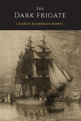 The Dark Frigate(English, Paperback, Hawes Charles Boardman)