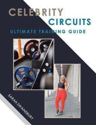 Celebrity Circuits Ultimate Training Guide(English, Paperback, Swainsbury Sarah)