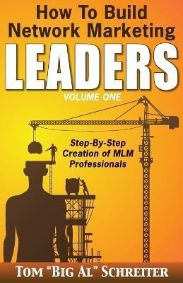 How To Build Network Marketing Leaders Volume One(English, Paperback, Schreiter Tom Big Al)