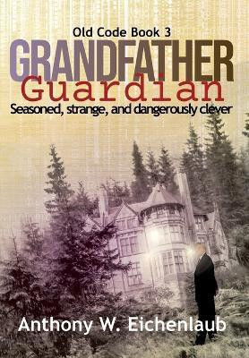 Grandfather Guardian(English, Hardcover, Eichenlaub Anthony W)