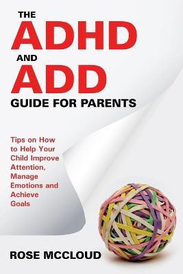 The ADHD and ADD Guide for Parents(English, Paperback, McCloud Rose)