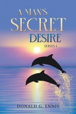 A Man's Secret Desire(English, Paperback, Ennis Donald G)