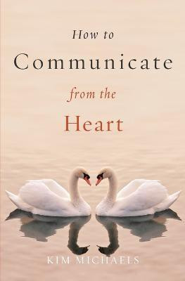 How to Communicate from the Heart(English, Paperback, Michaels Kim)
