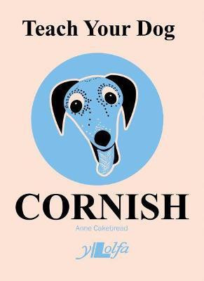 Teach Your Dog Cornish(English, Paperback, Cakebread Anne)