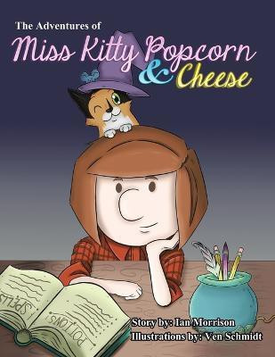 The Adventures of Miss Kitty Popcorn & Cheese(English, Paperback, Morrison Ian)