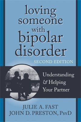 Loving Someone with Bipolar Disorder, Second Edition(English, Paperback, Preston John D)