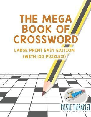 The Mega Book of Crossword Large Print Easy Edition (with 100 puzzles!)(English, Paperback, Puzzle Therapist)