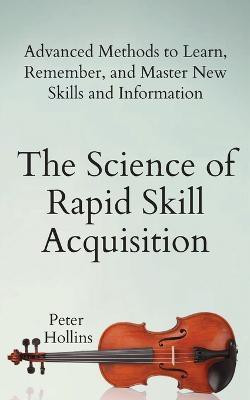 The Science of Rapid Skill Acquisition(English, Paperback, Hollins Peter)
