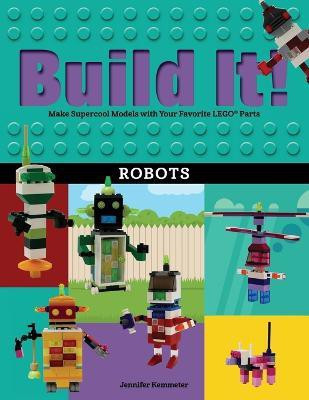 Build It! Robots(English, Paperback, Kemmeter Jennifer)