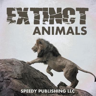 Extinct Animals(English, Paperback, Speedy Publishing LLC)