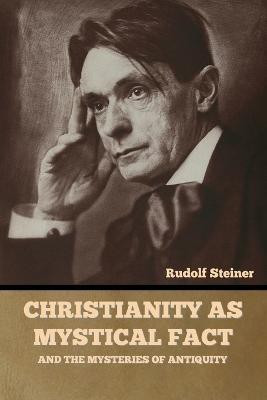 Christianity as Mystical Fact(English, Paperback, Steiner Rudolf)