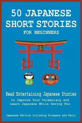 50 Japanese Short Stories for Beginners Read Entertaining Japanese Stories to Improve Your Vocabulary and Learn Japanese While Having Fun(English, Paperback, Tamaka Pedersen Christian)