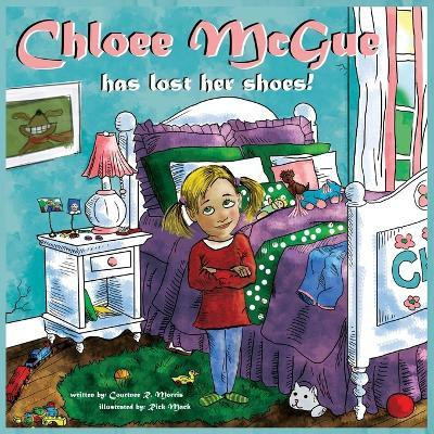 Chloee McGue has lost her shoes!(English, Paperback, Morris Courtnee R)