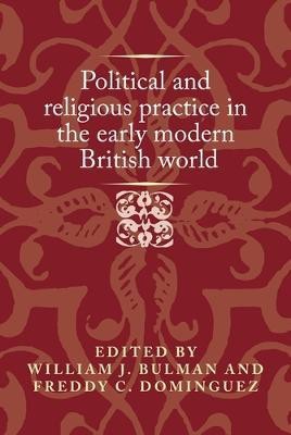 Political and Religious Practice in the Early Modern British World(English, Electronic book text, unknown)