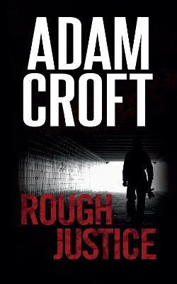 Rough Justice(English, Paperback, Croft Adam)