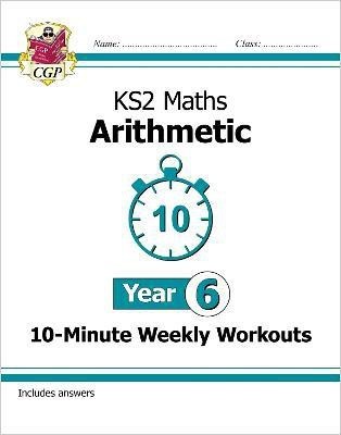 KS2 Year 6 Maths 10-Minute Weekly Workouts: Arithmetic(English, Paperback, CGP Books)