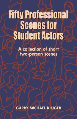 Fifty Professional Scenes for Student Actors(English, Paperback, Kluger Garry Michael)