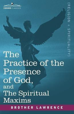 The Practice of the Presence of God, and the Spiritual Maxims(English, Paperback, Lawrence Brother)