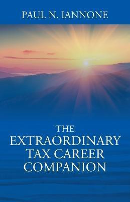 The Extraordinary Tax Career Companion(English, Paperback, Iannone Paul N)