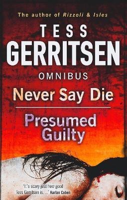 Never Say Die / Presumed Guilty(English, Paperback, Gerritsen Tess)