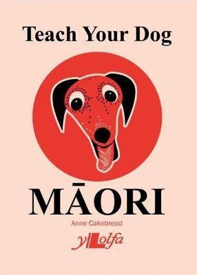 Teach Your Dog Maori(English, Paperback, Cakebread Anne)