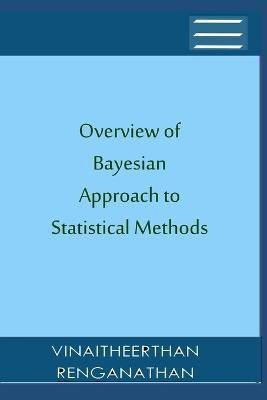 Overview of Bayesian Approach to Statistical Methods(English, Paperback, Renganathan Vinaitheerthan)