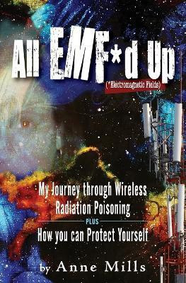 All EMF*d Up (*Electromagnetic Fields)(English, Paperback, Mills Anne)