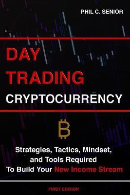 Day Trading Cryptocurrency(English, Paperback, Senior Phil C)
