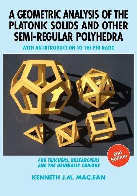 A Geometric Analysis of the Platonic Solids and Other Semi-Regular Polyhedra(English, Paperback, MacLean Kenneth J M)